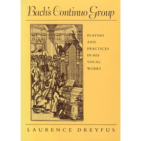 Bach's Continuo Group: Players and Practices in His Vocal Works