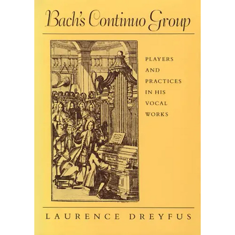 Bach's Continuo Group: Players and Practices in His Vocal Works