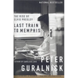 Last Train to Memphis: The Rise of Elvis Presley
