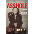 Asshole: A Memoir Wild Stories of Trauma, Truths, and Transformation
