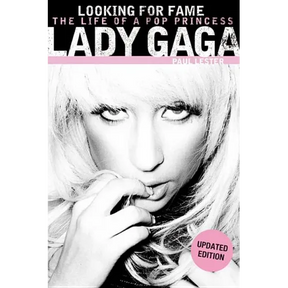 Lady Gaga: Looking for Fame: The Life of a Pop Princess (Updated Edition)