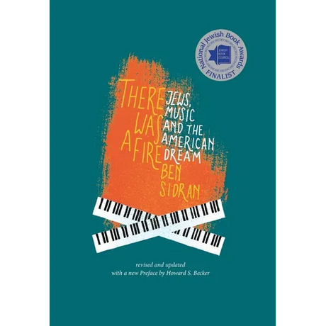 There Was a Fire: Jews, Music and the American Dream (revised and updated)