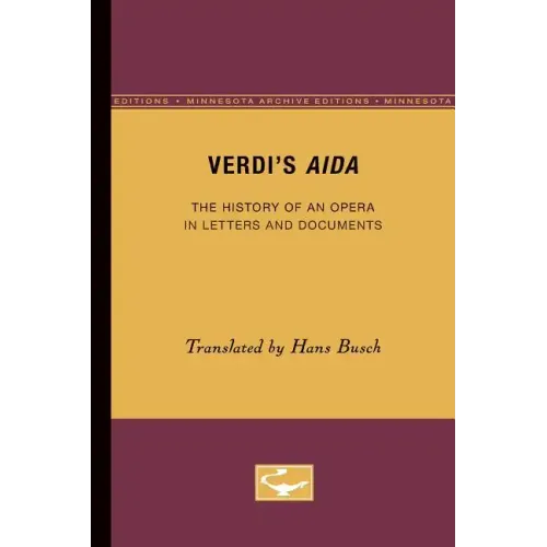 Verdi's Aida: The History of an Opera in Letters and Documents