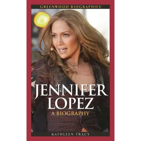 Jennifer Lopez: A Biography