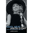 Cool Heat: Anita O'Day and Her Dangerous Jazz Life