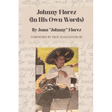 Johnny Florez: (In His Own Words)