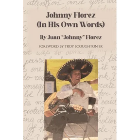 Johnny Florez: (In His Own Words)