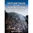 Outlaw Tales of the Superstition Mountains