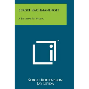 Sergei Rachmaninoff: A Lifetime In Music