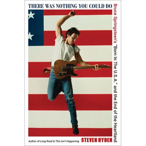 There Was Nothing You Could Do: Bruce Springsteen's "Born in the U.S.A." and the End of the Heartland