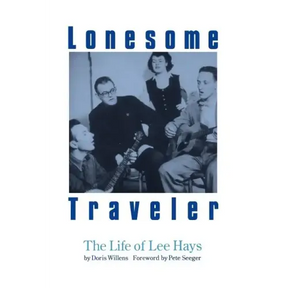 Lonesome Traveler: The Life of Lee Hays
