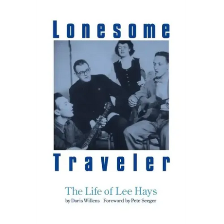 Lonesome Traveler: The Life of Lee Hays