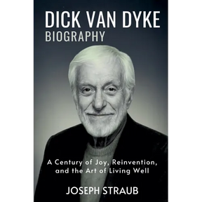 Dick Van Dyke Biography: A Century of Joy, Reinvention, and the Art of Living Well