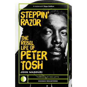 Steppin' Razor: The Rebel Life of Peter Tosh