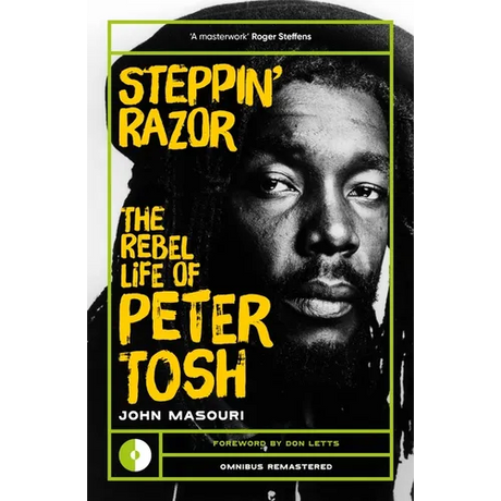 Steppin' Razor: The Rebel Life of Peter Tosh