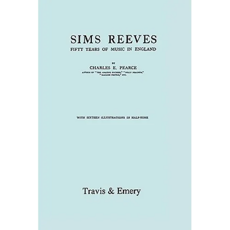 Sims Reeves, Fifty Years of Music in England. [Facsimile of 1924 edition]