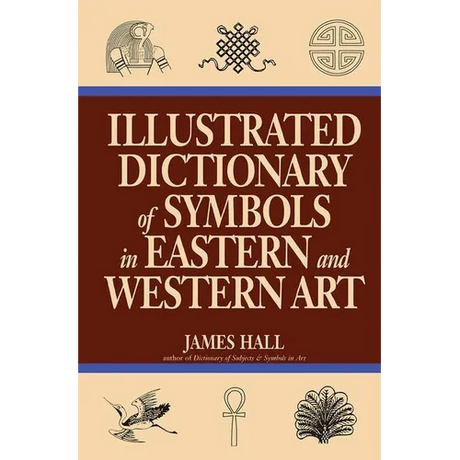 Illustrated Dictionary Of Symbols In Eastern And Western Art