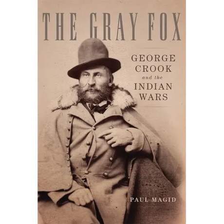 The Gray Fox: George Crook and the Indian Wars