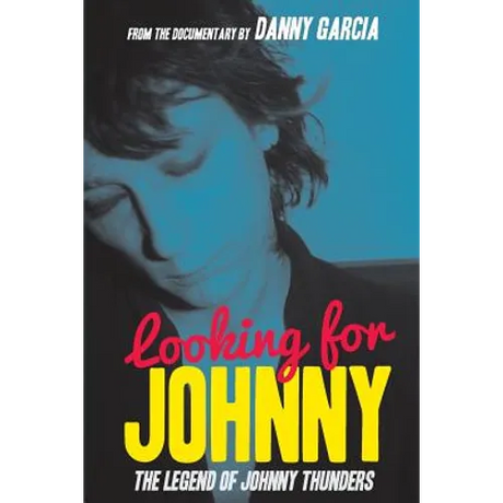 Looking For Johnny: The Legend of Johnny Thunders