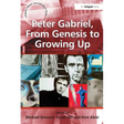 Peter Gabriel, from Genesis to Growing Up