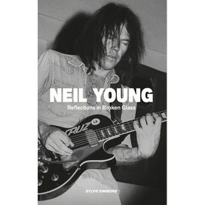 Neil Young: Reflections in Broken Glass (Updated and Revised)