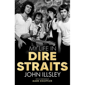 My Life in Dire Straits: The Inside Story of One of the Biggest Bands in Rock History