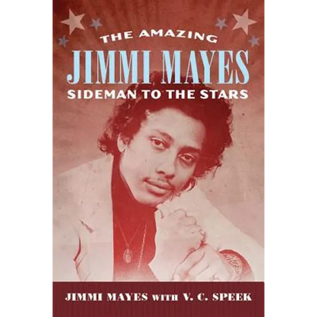 Amazing Jimmi Mayes: Sideman to the Stars