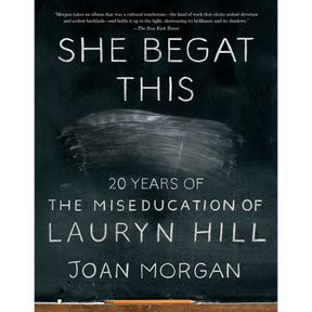 She Begat This: 20 Years of the Miseducation of Lauryn Hill