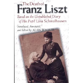 The Death of Franz Liszt: Based on the Unpublished Diary of His Pupil Lina Schmalhausen