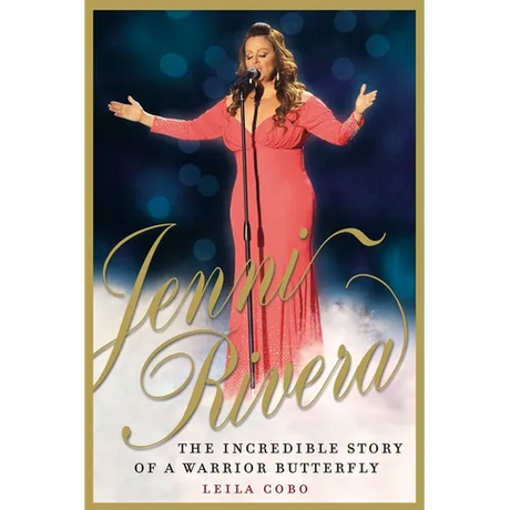 Jenni Rivera: The Incredible Story of a Warrior Butterfly