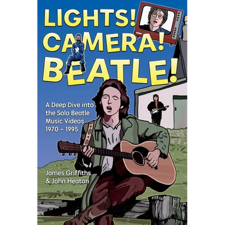 Lights! Camera! Beatle!: A Deep Dive into the Solo Beatle Music Videos