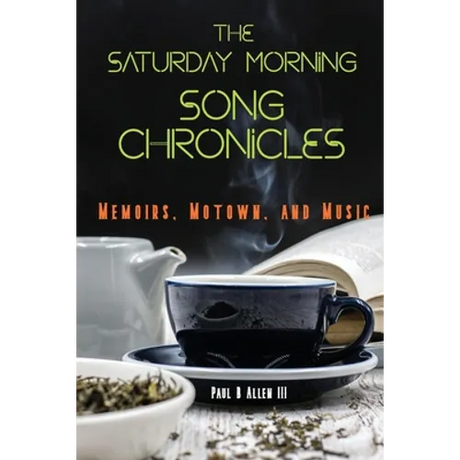 The Saturday Morning Song Chronicles: Memoirs, Motown, and Music