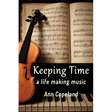 Keeping Time: A Life Making Music
