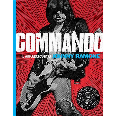 Commando: The Autobiography of Johnny Ramone