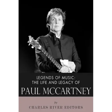 Legends of Music: The Life and Legacy of Paul McCartney