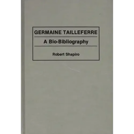 Germaine Tailleferre: A Bio-Bibliography