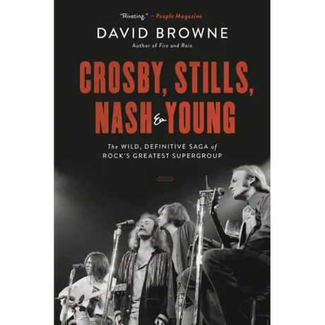 Crosby, Stills, Nash and Young: The Wild, Definitive Saga of Rock's Greatest Supergroup