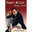 Roger Miller: Dang Him!