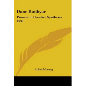 Dane Rudhyar: Pioneer in Creative Synthesis 1939