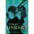 Tommy Dorsey: Livin' in a Great Big Way, a Biography