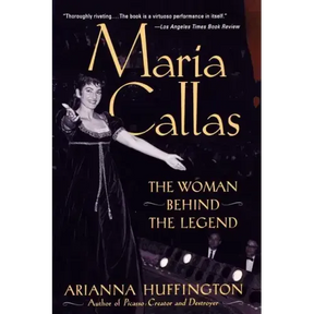 Maria Callas: The Woman behind the Legend