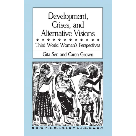 Development, Crises and Alternative Visions: Third World Women's Perspectives
