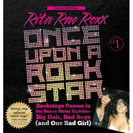Once Upon a Rock Star: Backstage Passes in the Heavy Metal Eighties - Big Hair, Bad Boys (and One Bad Girl)