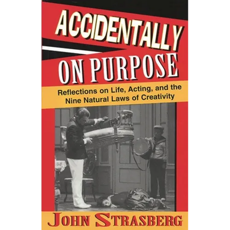 Accidentally on Purpose: Reflections on Life, Acting and the Nine Natural Laws of Creativity