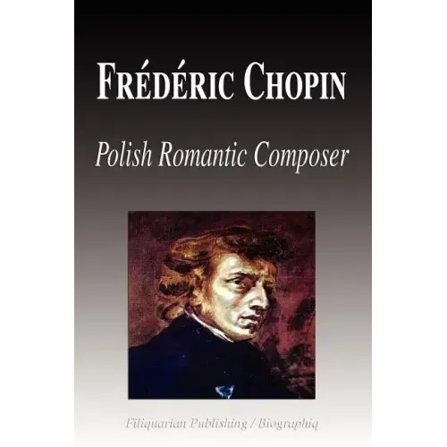 Frdric Chopin - Polish Romantic Composer (Biography)