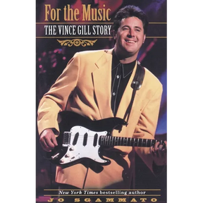 For the Music: The Vince Gill Story