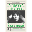 Under the Ivy: The Life and Music of Kate Bush