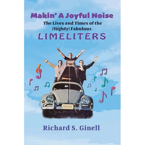 Makin' A Joyful Noise: The Lives and Times of the (Slightly) Fabulous Limeliters