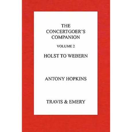 The Concertgoer's Companion - Holst to Webern
