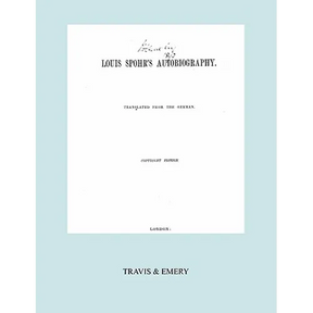 Louis Spohr's Autobiography. (2 vols in 1 book. Facsimile of 1865 copyright edition).